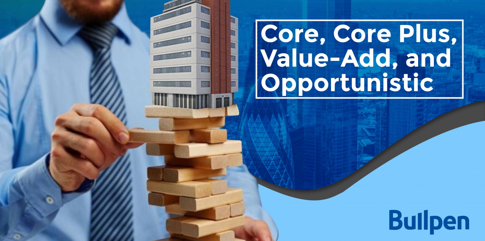 Difference in Core, Core Plus, Value-Add, and Opportunistic Real Estate